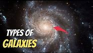 Types Of Galaxies In Our Universe!
