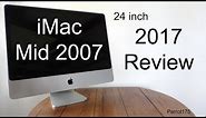 Apple iMac Mid 2007 24 inch Intel Core 2 Duo (2017 Review)