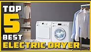 Top 5 Best Electric Dryers in 2023 | Review and Buying Guide
