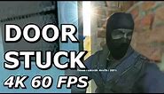 DOOR STUCK! 4K 60 FPS edition