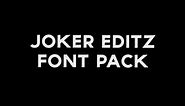 Joker Editz Font Pack