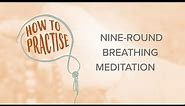 How to Practise Nine-Round Breathing Meditation