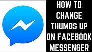 How to Change Thumbs Up On Facebook Messenger