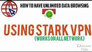 How to get free Internet Data connection using Stark vpn( works on All Network)