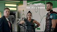 thor: ragnarok but it's a meme