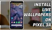 How to Install Pixel 3 Live Wallpaper on Pixel 3a