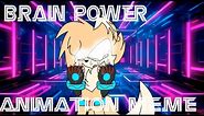 Brain Power: Animation Meme