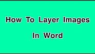 How To Layer Images/Art In Microsoft Word