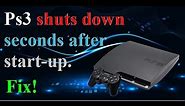 Playstation 3 slim shuts down seconds after start up.