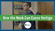 Is Your Vertigo and Dizziness Caused by the Neck?