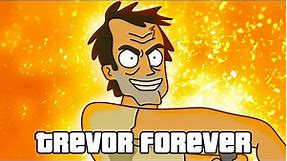 GTA V - TREVOR FOREVER 【Grand Theft Auto 5 Parody】