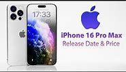 iPhone 16 Pro Max Release Date and Price - EVERY NEW FEATURE SO FAR!