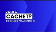 ¿Qué es el CACHET? | 📖🎬 DICCIONARIO para ACTORES #3