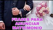 FRASES PARA PEDIR MATRIMONIO 👰 FRASES PARA ANUNCIAR MATRIMONIO 👰