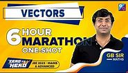 Vectors Class 12 Maths One-Shot by GB Sir | JEE Mains & Adv 2023 | Zero to Hero | 6 Hour Marathon