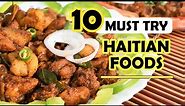 10 HAITIAN FOODS You Must Try!