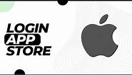 How To Login App Store !! Login App Store with Apple Id !! Apple Store Sign In