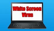 Remove White Screen Virus