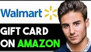 HOW TO USE WALMART GIFT CARD ON AMAZON 2024! (FULL GUIDE)