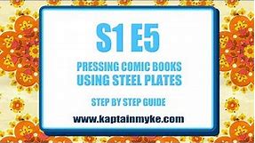S1 E5 How to Press Comic Books Using 9 x 12 Steel Plates by KaptainMyke