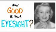 How Good Is Your Eyesight? (TEST)