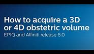 Philips OB/GYN Ultrasound: How to acquire a 3D or 4D obstetric volume