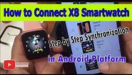 How to Connect X8 Smartwatch to Android Phone