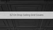 EZ-On Drop Ceiling Grid Covers by Ceilume