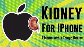 The Tragic Story Behind the “Sell Your Kidney for an iPhone” Meme