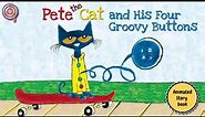 Pete the Cat and His Four Groovy Buttons | Animated Book |