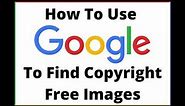 How To Use Google To Find Copyright Free Images
