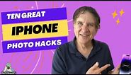 10 Great iPhone Photo Hacks Pros Use Every Day