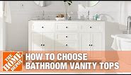 How to Choose Bathroom Vanity Tops | The Home Depot