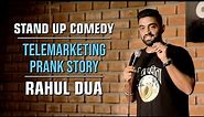 Telemarketing Prank Story | Rahul Dua | Stand Up Comedy