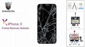 Iphone X frame removing and glass separating solution from OCAmaster