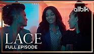 LACE Season 1 Episode 1 | Full Free Episode | ALLBLK Original