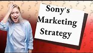 How Does Sony's Marketing Strategy Influence Its Global Success?