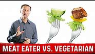 Vegetarian vs Meat Eater, What Is Better? – Dr.Berg