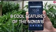 Nokia 8 - Top 8 Features You Need To Know | Digit.in