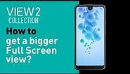 Wiko View2 collection tutorial - How to get a bigger Full Screen view?