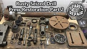 Rusty Seized Solid Drill Press Restoration & Repair - Part 2 - Mechanical Repairs and Rebuild