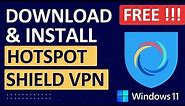 How to Download and Install Hotspot Shield VPN For Windows 11