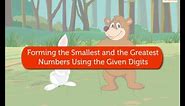 Forming Smallest and Greatest Numbers using Given Digits | Mathematics Grade 2 | Periwinkle