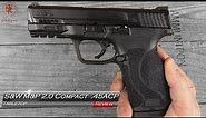 S&W M&P Compact 2.0 .45acp tabletop Review and Field Strip