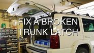 How to Fix a Broken Trunk Latch