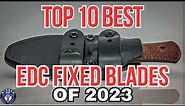 Top 10 Best EDC Fixed Blades of 2023!