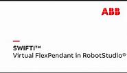 SWIFTI™ Virtual FlexPendant in RobotStudio®