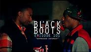 BLACK BOOTS | Ep. 101 "Expressed Interest" | @BlackBootsTV