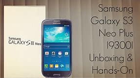 Samsung Galaxy S3 Neo Plus I9300I Unboxing & Hands-On - AdvicesMedia