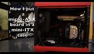 How to fit a micro-ATX motherboard into a mini-ITX case